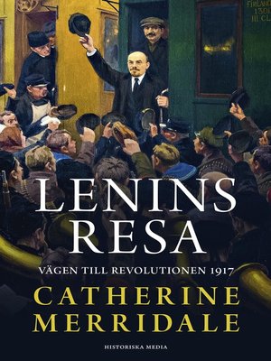 cover image of Lenins resa. Vägen till revolutionen 1917